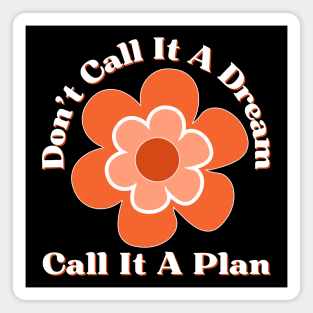 Don't Call It A Dream Call It A Plan. Retro Typography Motivational and Inspirational Quote Magnet